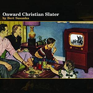 Bert’s Solo CD  “Onward Christian Slater”